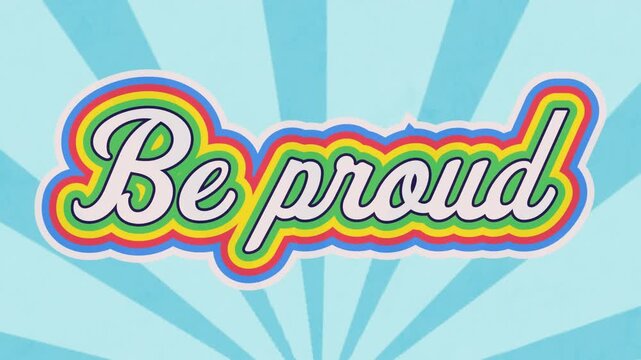 Animation of be proud text banner against radial rays in seamless pattern on blue background