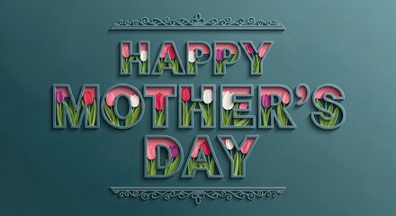 Fototapeta premium Celebrate happy mother s day beautiful floral typography design for moms and motherhood appreciation
