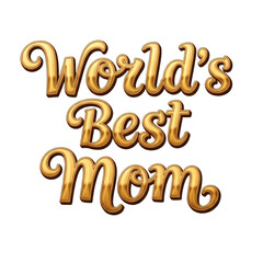 Fototapeta premium A golden text graphic that reads World's Best Mom on a black background