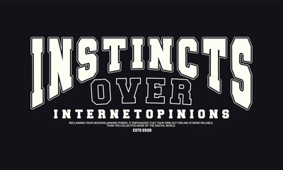 Motivational quote instinct over internet opinions vintage varsity streetwear typography print for graphic tee, t-shirts, hat, and poster design 2026 - vector © AKSNA