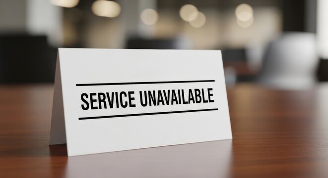 Service Unavailable Sign on Wooden Table in Cafe, Business Interruption Concept