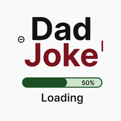 Obraz premium Dad Joke Loading Progress Bar Typography Minimal Flat Style
