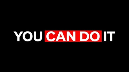 Obraz premium Motivational quote design with 'YOU CAN DO IT' text on black background