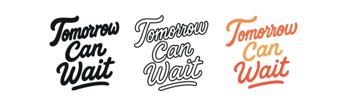 Tomorrow can wait hand drawn text style. lettering, procrastination slogan, relaxed message, leisure and pause concept. outline flat and colored vector illustration.