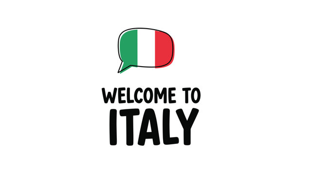 Speech bubble featuring the Italian flag with the text welcome to Italy below it on a clean white background.
