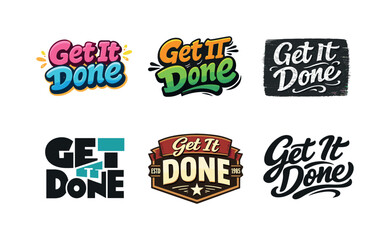 Get It Done. Set lettering. harmonious lettering variations of the same emblematic concept, each with different artistic interpretation (Rounded bubble playful