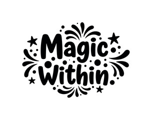 Obraz premium Magic Within. lettering and all elements in black. Vector style. AWhite background. Pure white background. Perfect isolation and visual consistency. Funky