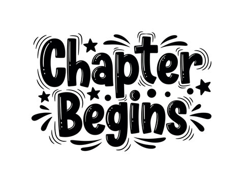 Chapter Begins. lettering and all elements in black. Vector style. AWhite background. Pure white background. Perfect isolation and visual consistency. Funky