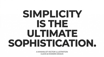 Obraz premium Simplicity is the ultimate sophistication minimalist vector typography