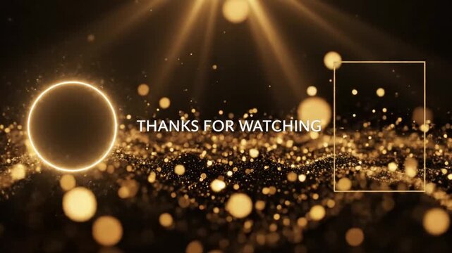 Golden particle background with text reading 'Thanks for watching' and sparkling lights