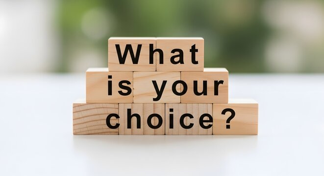 What is Your Choice? Wooden Blocks with Question Mark