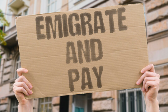 "Emigrate And Pay" Citizens planning to emigrate are often surprised by the taxes they must pay. EMIGRATE. TAXES. CITIZENS. SURPRISED. PAY.