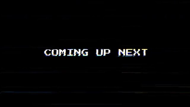 Coming Up Next Glitch Text Animation with Digital Distortion on Black Background, Ideal for Broadcast Transition, Schedule Display, and Content Queue