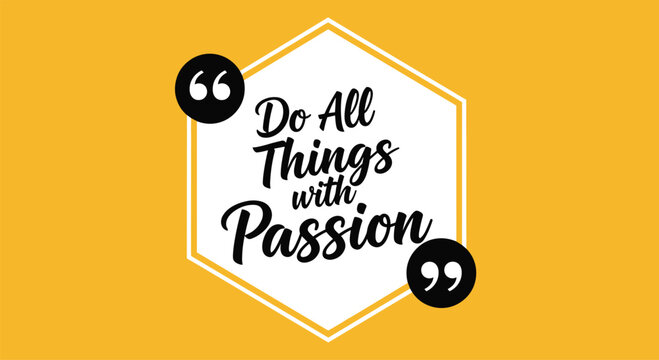 Inspirational quote do all things with passion displayed in a white hexagon on a bright orange background with quote marks.