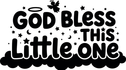 Fototapeta premium God bless this little one lettering with angel and stars vector art