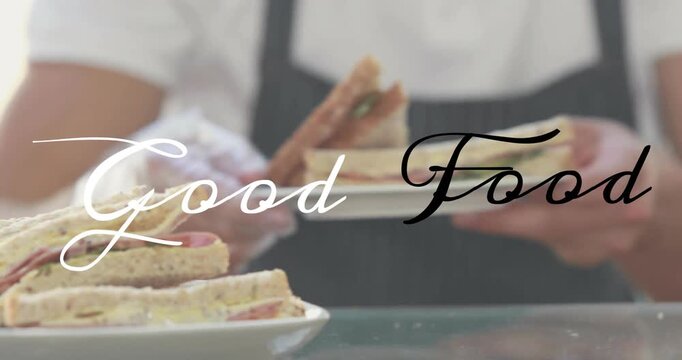 Preparing sandwiches, Good Food text over chef's hands in kitchen