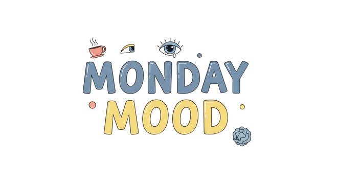 A whimsical hand-drawn typography illustration expressing the common sentiment of the start of the work week with lighthearted graphic elements today.