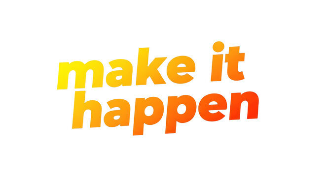 Dynamic gradient 'make it happen' typography promoting proactive initiative and triumph