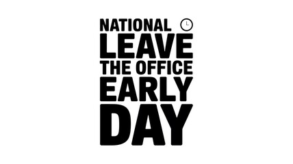 Fototapeta premium National Leave The Office Early Day text with clock icon on white