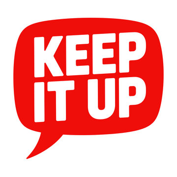 A motivational vector graphic with a red speech bubble and white text that reads 'Keep it up' to encourage and inspire success