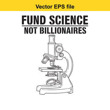 Fund science not billionaires message with microscope