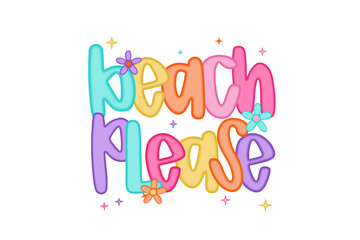 Fototapeta premium Beach Please Funny Pun Pastel Letter Typography Sublimation Design