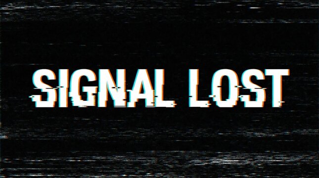 White text signal lost with glitch effect on dark black background 