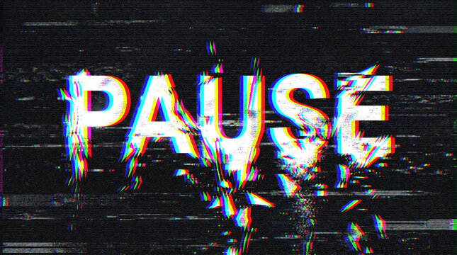 A digital artwork shows a glitch style with the word "pause"