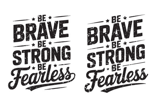 Encouraging message to be brave, strong, and fearless in black vintage style text