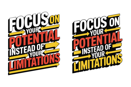 Motivational sign emphasizing focusing on potential rather than limitations