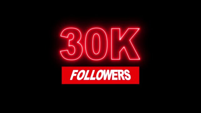 Thank you 30K followers. 30,000 followers realistic neon sign on the black background animation. neon 30k Follower neon Text And Firework Animation Subscribers.