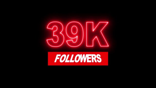 Thank you 39K followers. 2,000 followers realistic neon sign on the black background animation. neon 39K Follower neon Text And Firework Animation Subscribers.