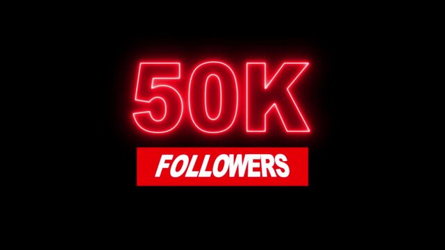 Thank you 50K followers. 50,000 followers realistic neon sign on the black background animation. neon 50K Follower neon Text And Firework Animation Subscribers.