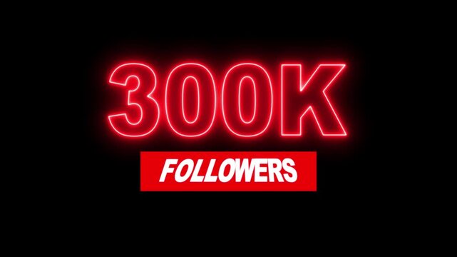Thank you 300K followers. 300,000 followers realistic neon sign on the black background animation. neon 300k Follower neon Text And Firework Animation Subscribers.