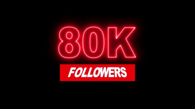 Thank you 80K followers. 80,000 followers realistic neon sign on the black background animation. neon 80k Follower neon Text And Firework Animation Subscribers.