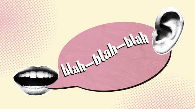 A talking mouth and listening ear with the text blah blah in a speech bubble. A trendy halftone collage. Conceptual collage about gossip, communication, and useless chatter. Illustration of noise