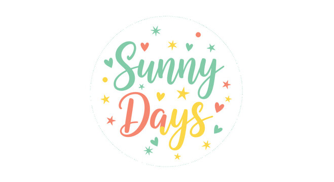 Sunny Days typography, colorful sticker, vector illustration, happy phrase