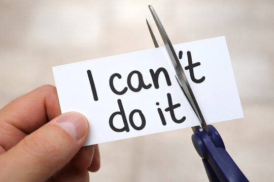 Cutting away the words &ldquo;I can't do it&rdquo;.