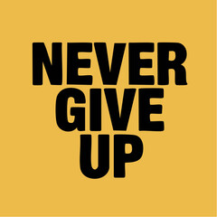 Naklejka premium Bold black text stating never give up is centered on a solid mustard yellow background.