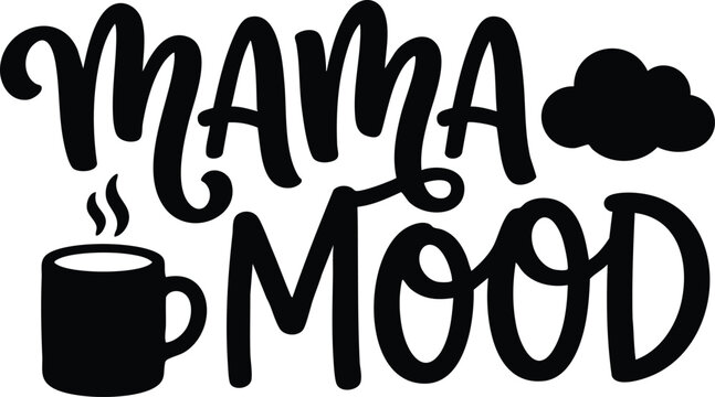 Black and white mama mood lettering with coffee cup and cloud icons