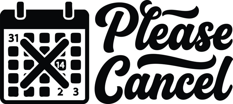 Please cancel text with calendar icon showing crossed date 14 black and white flat design