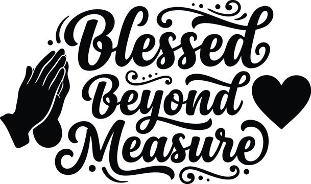 Blessed beyond measure calligraphic lettering with praying hands and heart silhouette