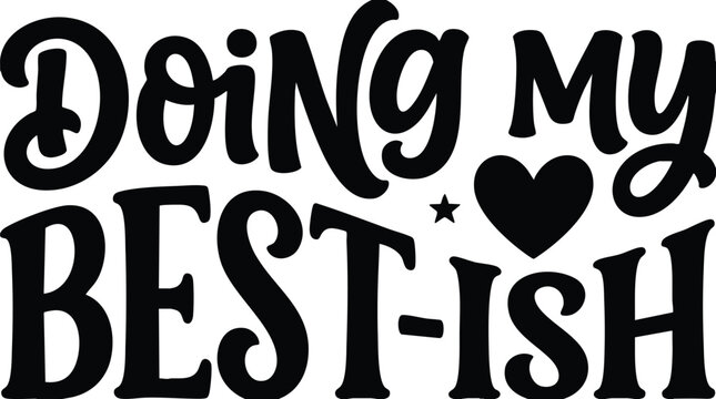 Doing my best ish phrase with heart vector art in black and white