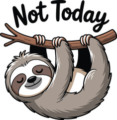 Obraz premium A cartoon sloth hanging upside down with the text Not Today