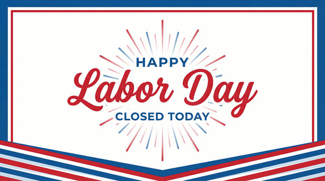 Happy Labor Day Closed Today Sign with American Flag Colors and Burst Effect