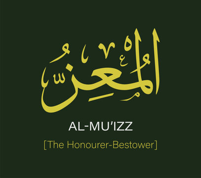 Al Muizz, which means 'The Honourer-Bestower', is a name of Allah. This vector design has yellow Arabic calligraphy and an English translation, on a green background.