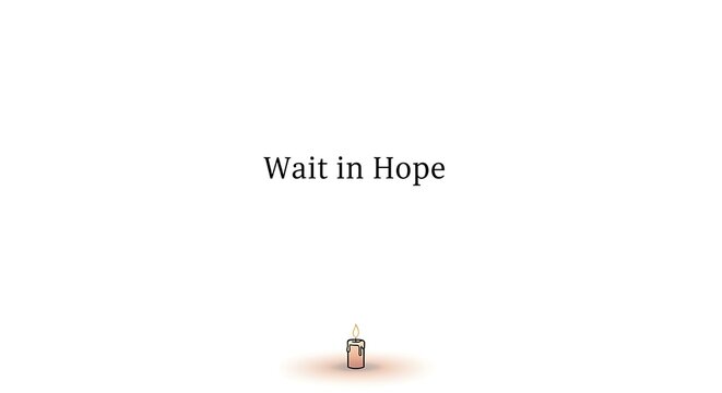 "Wait in Hope" is written on a poster with little white space and a little candle emblem