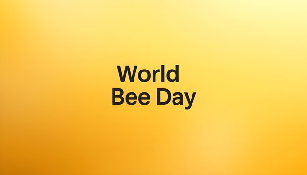 A vibrant yellow background with the words World Bee Day written in black text