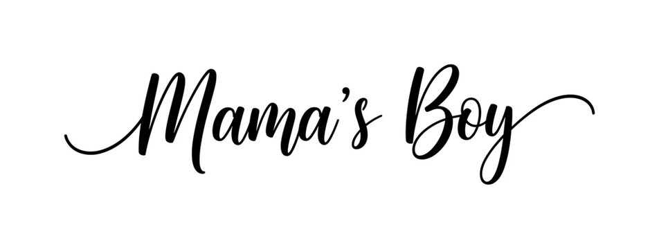 Mama?s Boy. lettering and all elements in black. Vector style. AWhite background. Pure white background. Perfect isolation and visual consistency. Elegant