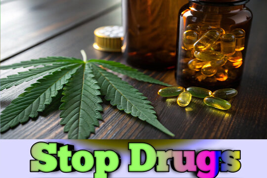 Stop Drugs Message with Marijuana Leaf and CBD Oil Capsules